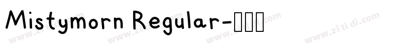 Mistymorn Regular字体转换 Mistymorn Regular字体转换